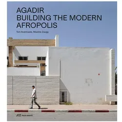Agadir, Fachbücher von Lahbib Elmoumni, Irina Davidovici, Cathelijne Nuijsink, Michael Blaser, Janina Gosseye, Lahsen Roussafi, Imad Dahmani, Laure Auguerau, Hans Teerds, David Grandorge, Tom Avermaete, Maxime Zaugg