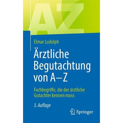 Ärztliche Begutachtung von A - Z, Taschenbuch von Elmar Ludolph, Springer Berlin, 978-3-662-68751-2