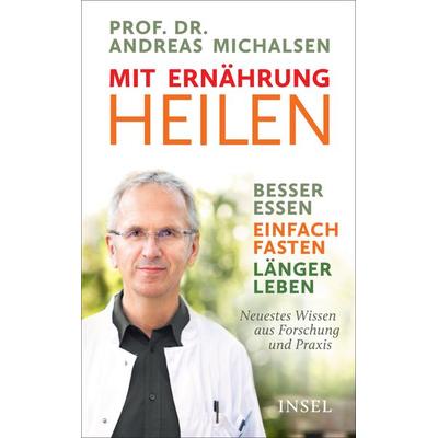 Mit Ernährung heilen, Gebundene Ausgabe von Andreas Michalsen, Insel