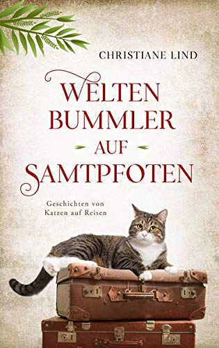 Christiane Lind - Weltenbummler auf Samtpfoten: Geschichten von Katzen auf Reisen - Preis vom 02.10.2026 23:42:20 h