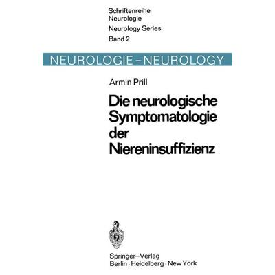 Die neurologische Symptomatologie der akuten und chronischen Niereninsuffizienz, Taschenbuch von A. Prill, Springer Berlin, 978-3-540-04704-9