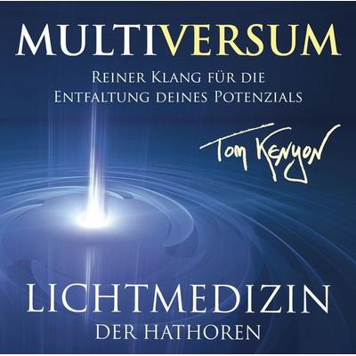 LICHTMEDIZIN DER HATHOREN – MULTIVERSUM: Heilmusik für die Entfaltung deines Potenzials - Tom Kenyon, CD, 9783954473618