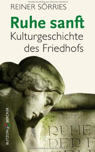Reiner Sörries - Ruhe sanft: Kulturgeschichte des Friedhofs - Preis vom 11.10.2026 15:43:13 h
