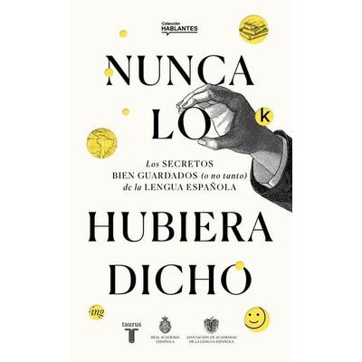 Nunca Lo Habría Dicho / I Never Would Have Said It, Taschenbuch von Real Academia Española,Asociacion de Academias, PRH Grupo Editorial,