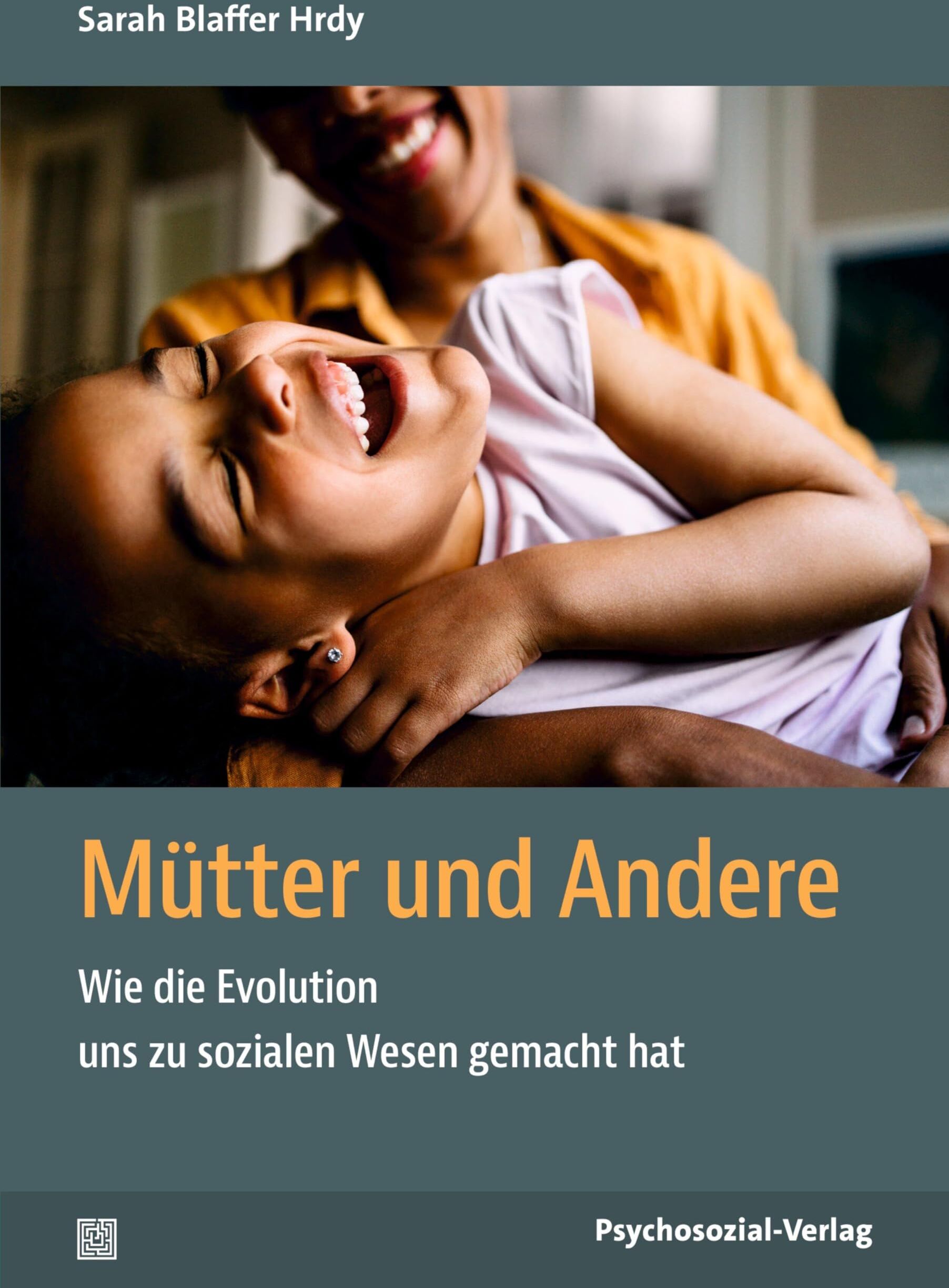 Sarah Blaffer Hrdy - Mütter und Andere: Wie die Evolution uns zu sozialen Wesen gemacht hat (Sachbuch Psychosozial) - Preis vom 12.10.2026 11:37:12 h