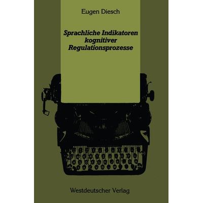 Sprachliche Indikatoren kognitiver Regulationsprozesse, Taschenbuch von Eugen Diesch, VS Verlag für Sozialwissenschaften, 978-3-531-12028-7