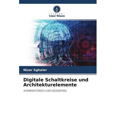 Digitale Schaltkreise und Architekturelemente, Taschenbuch von Nizar Sghaier, Verlag Unser Wissen, 978-620-4-53635-4