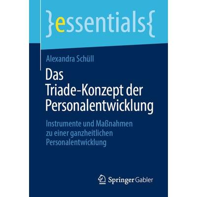 Das Triade-Konzept der Personalentwicklung, Taschenbuch von Alexandra Schüll, Springer Fachmedien Wiesbaden GmbH, 978-3-658-31459-0