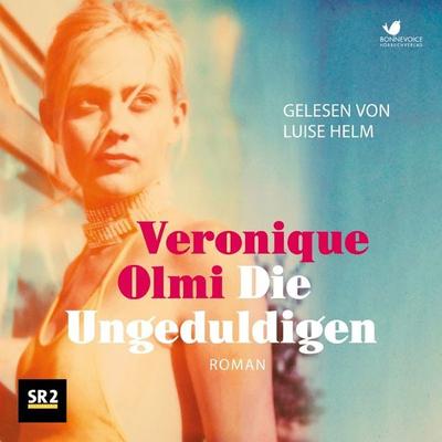 Die Ungeduldigen - Veronique Olmi, Audio, 4066338909732
