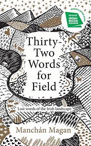 Manchán Magan - Thirty-Two Words for Field: Lost Words of the Irish Landscape - Preis vom 09.10.2026 07:28:09 h