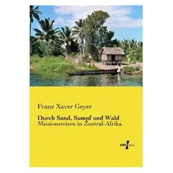 Durch Sand, Sumpf und Wald, Sachbücher von Franz Xaver Geyer