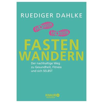 Fasten-Wandern, Gebundene Ausgabe von Ruediger Dahlke, Knaur MensSana, 978-3-426-65806-2