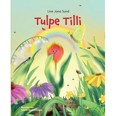 Tulpe Tilli, Gebundene Ausgabe von Line Jana Sund, Tredition, 978-3-347-71268-3