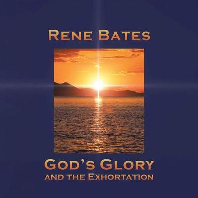 God's Glory and the Exhortation - Rene Bates, Audio, 9781953598332