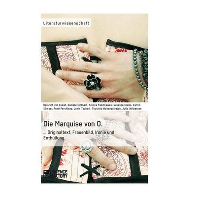 Die Marquise von O. Originaltext, Frauenbild, Ironie und Enthüllung, Taschenbuch von Daniela Kirchert,Sirinya Pakditawan,Susanne Krebs,Katrin