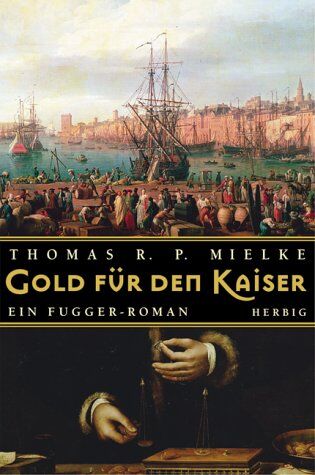 Mielke, Thomas R. P. - Gold für den Kaiser. Ein Fugger-Roman - Preis vom 04.10.2026 03:51:26 h