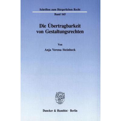 Die Übertragbarkeit von Gestaltungsrechten., Taschenbuch von Anja Verena Steinbeck, Duncker & Humblot, 978-3-428-07920-9