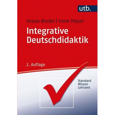 Integrative Deutschdidaktik, Taschenbuch von Ursula Bredel,Irene Pieper, Utb GmbH, 978-3-8252-5660-9