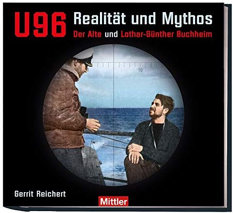 Gerrit Reichert - U 96 - Realität und Mythos: Der Alte und Lothar-Günther Buchheim - Preis vom 06.10.2026 07:26:00 h