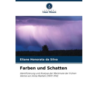 Farben und Schatten, Taschenbuch von Eliane Honorata da Silva, Verlag Unser Wissen, 978-620-7-78634-3