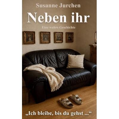 Neben ihr, Gebundene Ausgabe von Susanne Jurchen, BoD – Books on Demand, 978-3-696-76278-0