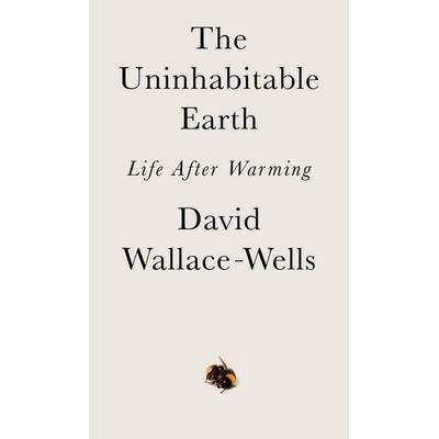 The Uninhabitable Earth, Taschenbuch von David Wallace-Wells, Random House LLC US