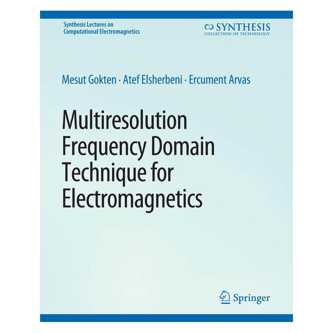 Springer Multiresolution Frequency Domain Technique for Electromagnetics (Englisch, Softcover, Atef Elsherbeni, Ercument Arvas, Mesut Gökten) (56862674)