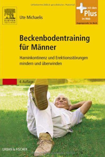 Ute Michaelis - Beckenbodentraining für Männer: Harninkontinenz und Erektionsstörungen mindern und überwinden - Mit Zugang zum Elsevier-Portal - Preis vom 15.10.2026 23:06:25 h