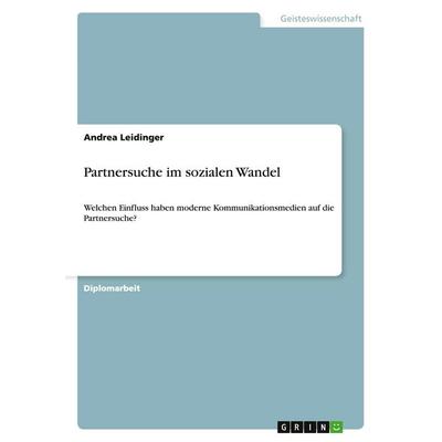 Partnersuche im sozialen Wandel, Taschenbuch von Andrea Leidinger, GRIN, 978-3-638-86109-0