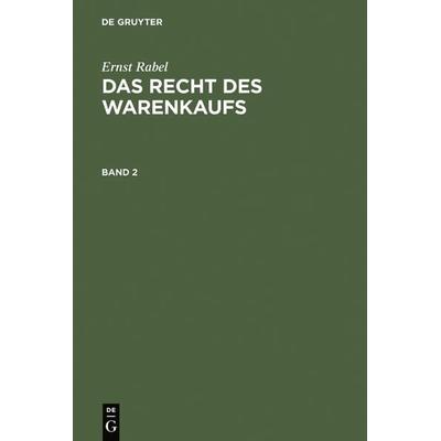 Ernst Rabel: Das Recht des Warenkaufs / Ernst Rabel: Das Recht des Warenkaufs. Band 2, Gebundene Ausgabe von Ernst Rabel, De Gruyter,