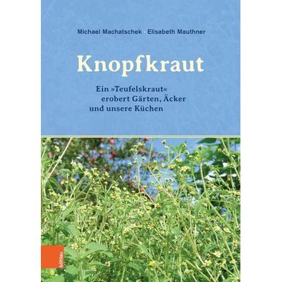 Das Knopfkraut, Gebundene Ausgabe von Michael Machatschek,Elisabeth Mauthner, Böhlau Verlag, 978-3-205-20732-0