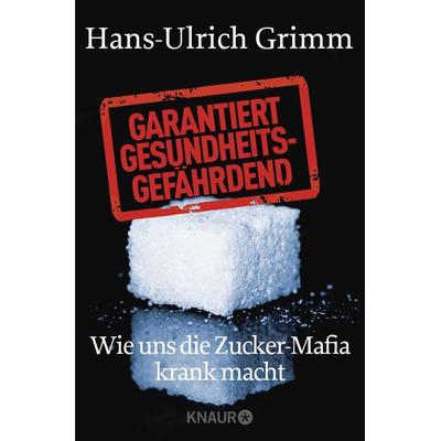 Garantiert gesundheitsgefährdend, Taschenbuch von Hans-Ulrich Grimm, Knaur Taschenbuch