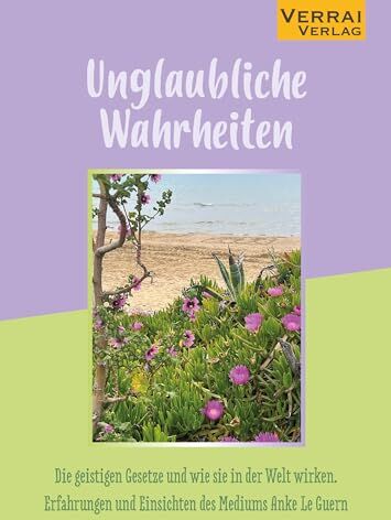 Anke Le Guern - Unglaubliche Wahrheiten: Die geistigen Gesetze und wie sie in der Welt wirken. Erfahrungen und Einsichten des Mediums Anke Le Guern - Preis vom 10.10.2026 11:48:34 h