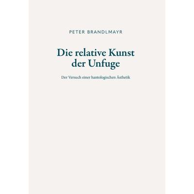 Die relative Kunst der Unfuge, Taschenbuch von Peter Brandlmayr, Buchschmiede, 978-3-99139-510-2