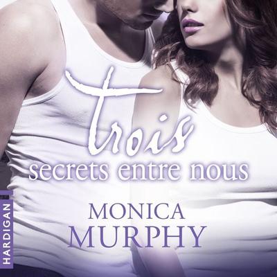 Trois secrets entre nous - Monica Murphy, Audio, 9782374340524