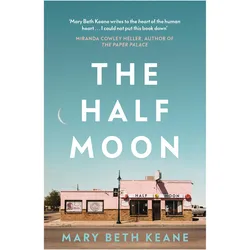 The Half Moon, Belletristik von Mary Beth Keane