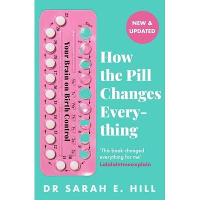 How the Pill Changes Everything, Taschenbuch von Sarah E. Hill, Orion Publishing Group, 978-1-4091-7884-2