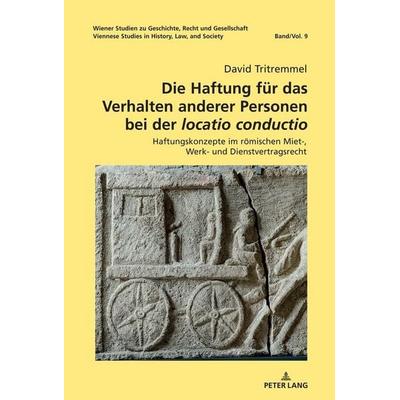 Die Haftung für das Verhalten anderer Personen bei der «locatio conductio», Gebundene Ausgabe von David Tritremmel, Peter Lang GmbH, Internationaler