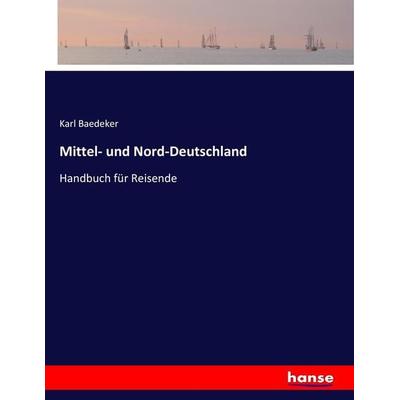 Mittel- und Nord-Deutschland, Taschenbuch von Baedeker Karl Baedeker, Hansebooks, 978-3-7446-7588-8
