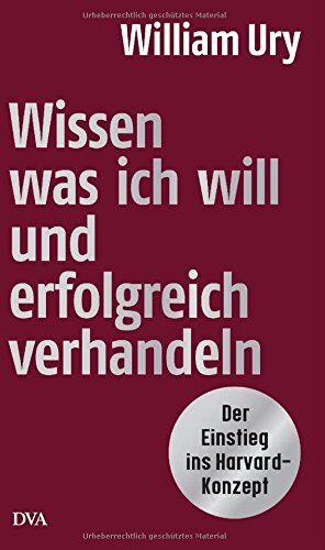 William Ury - Wissen, was ich will, und erfolgreich verhandeln: Der ‎Einstieg ins Harvard-Konzept - Preis vom 11.10.2026 03:10:56 h
