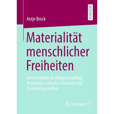 Materialität menschlicher Freiheiten, Taschenbuch von Antje Brock, Springer Fachmedien Wiesbaden GmbH, 978-3-658-37313-9