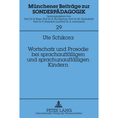 Wortschatz und Prosodie bei sprachauffaelligen und sprachunauffaelligen Kindern, Gebundene Ausgabe von Ute Schikora, Peter Lang GmbH, Internationaler