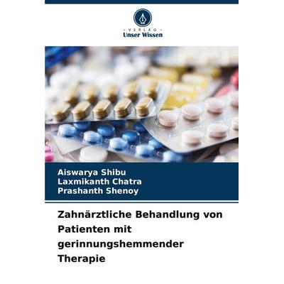 Zahnärztliche Behandlung von Patienten mit gerinnungshemmender Therapie, Taschenbuch von Aiswarya Shibu,Laxmikanth Chatra,Prashanth Shenoy, Verlag