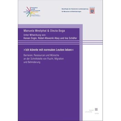 „Ich könnte mit normalen Leuten leben“, Taschenbuch von Manuela Westphal,Olezia Boga, Kassel University Press, 978-3-7376-1076-6