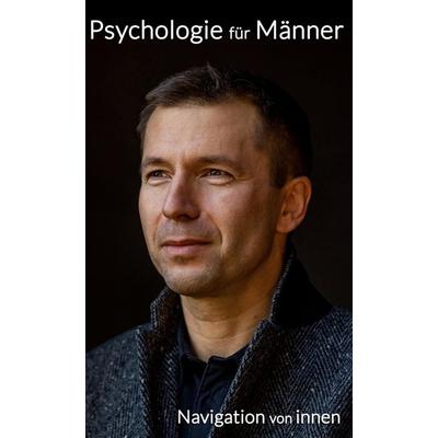 Psychologie für Männer, Gebundene Ausgabe von C. M. Blechinger, ESILE books, 978-3-947369-09-6