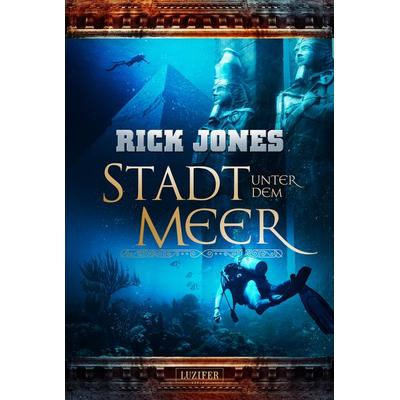STADT UNTER DEM MEER (Eden 3), Taschenbuch von Rick Jones, Luzifer Verlag, 978-3-95835-727-3
