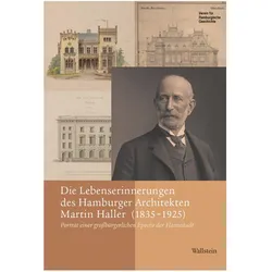 Die Lebenserinnerungen des Hamburger Architekten Martin Haller (1835-1925), Biografien von Claus Gossler