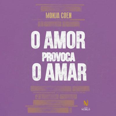O amor provoca o amar - Monja Coen, Audio, 9786557139189