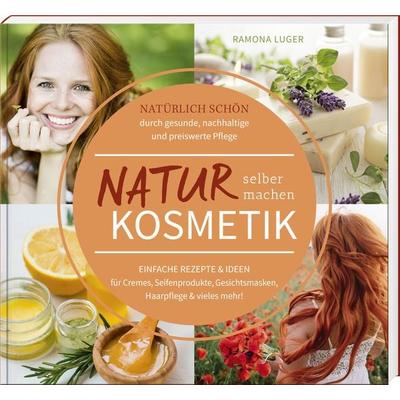 Naturkosmetik selber machen, Gebundene Ausgabe von Ramona Luger, Südost, 978-3-95587-814-6