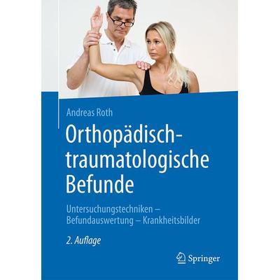Orthopädisch-traumatologische Befunde, Gebundene Ausgabe von Andreas Roth, Springer Berlin, 978-3-662-48072-4